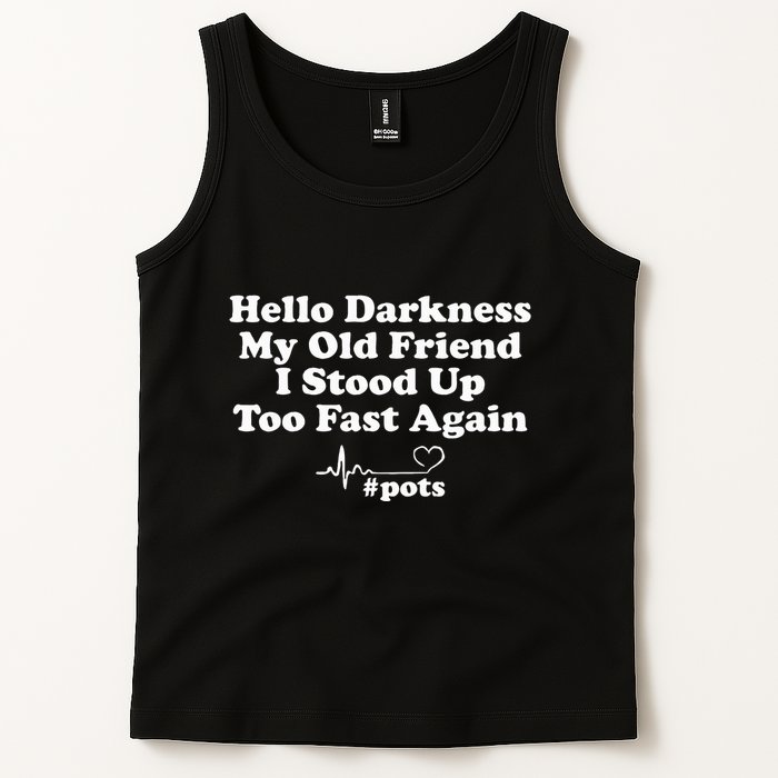 Hello Darkness My Old Friend I Stood Up Too Fast Again Pots Tank Top
