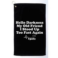 Hello Darkness My Old Friend I Stood Up Too Fast Again Pots Golf Towel