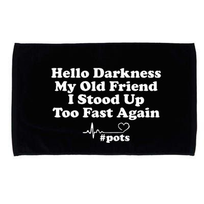 Hello Darkness My Old Friend I Stood Up Too Fast Again Pots Microfiber Hand Towel