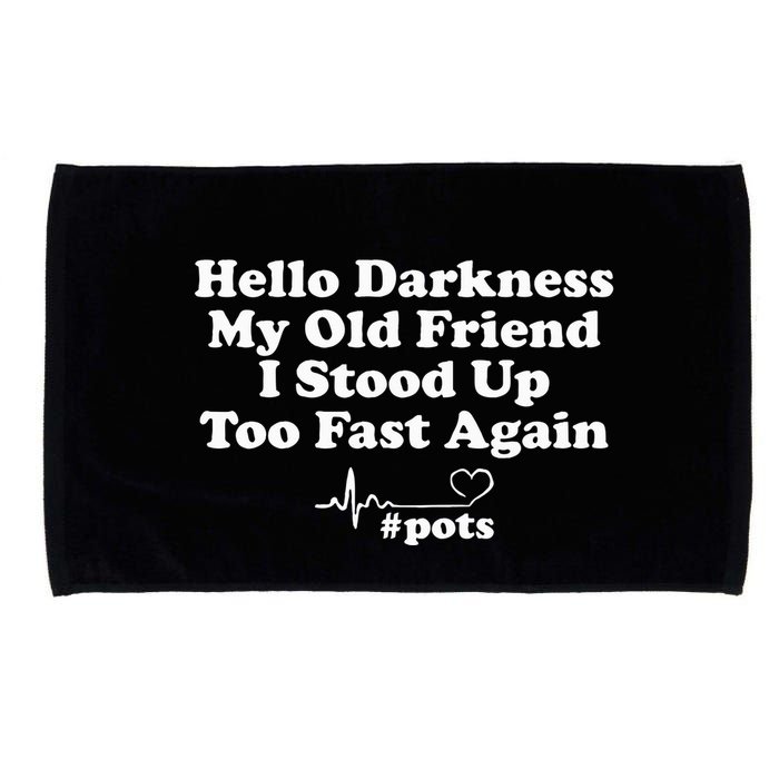 Hello Darkness My Old Friend I Stood Up Too Fast Again Pots Microfiber Hand Towel