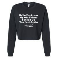 Hello Darkness My Old Friend I Stood Up Too Fast Again Pots Cropped Pullover Crew