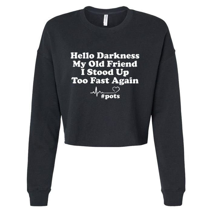 Hello Darkness My Old Friend I Stood Up Too Fast Again Pots Cropped Pullover Crew