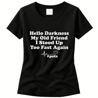 Hello Darkness My Old Friend I Stood Up Too Fast Again Pots Womens T-Shirt