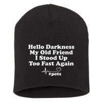Hello Darkness My Old Friend I Stood Up Too Fast Again Pots Short Acrylic Beanie