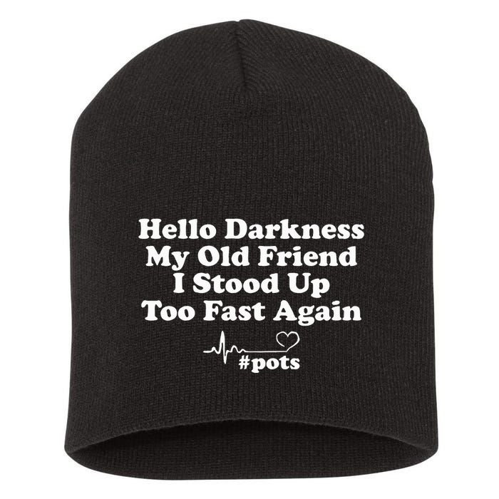Hello Darkness My Old Friend I Stood Up Too Fast Again Pots Short Acrylic Beanie