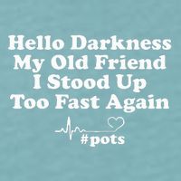 Hello Darkness My Old Friend I Stood Up Too Fast Again Pots Sueded Cloud Jersey T-Shirt