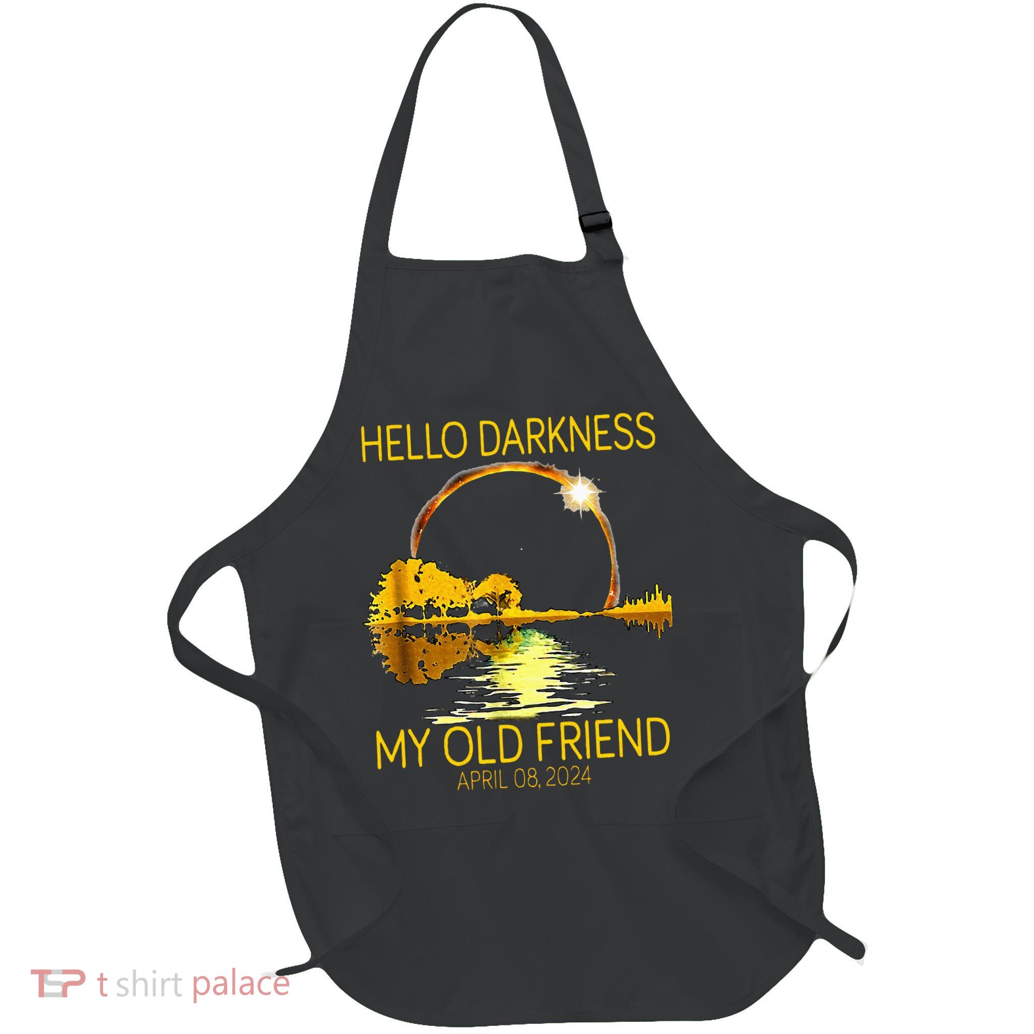 Hello Darkness My Old Friend Funny 2024 Solar Eclipse 4.8.24 Apron