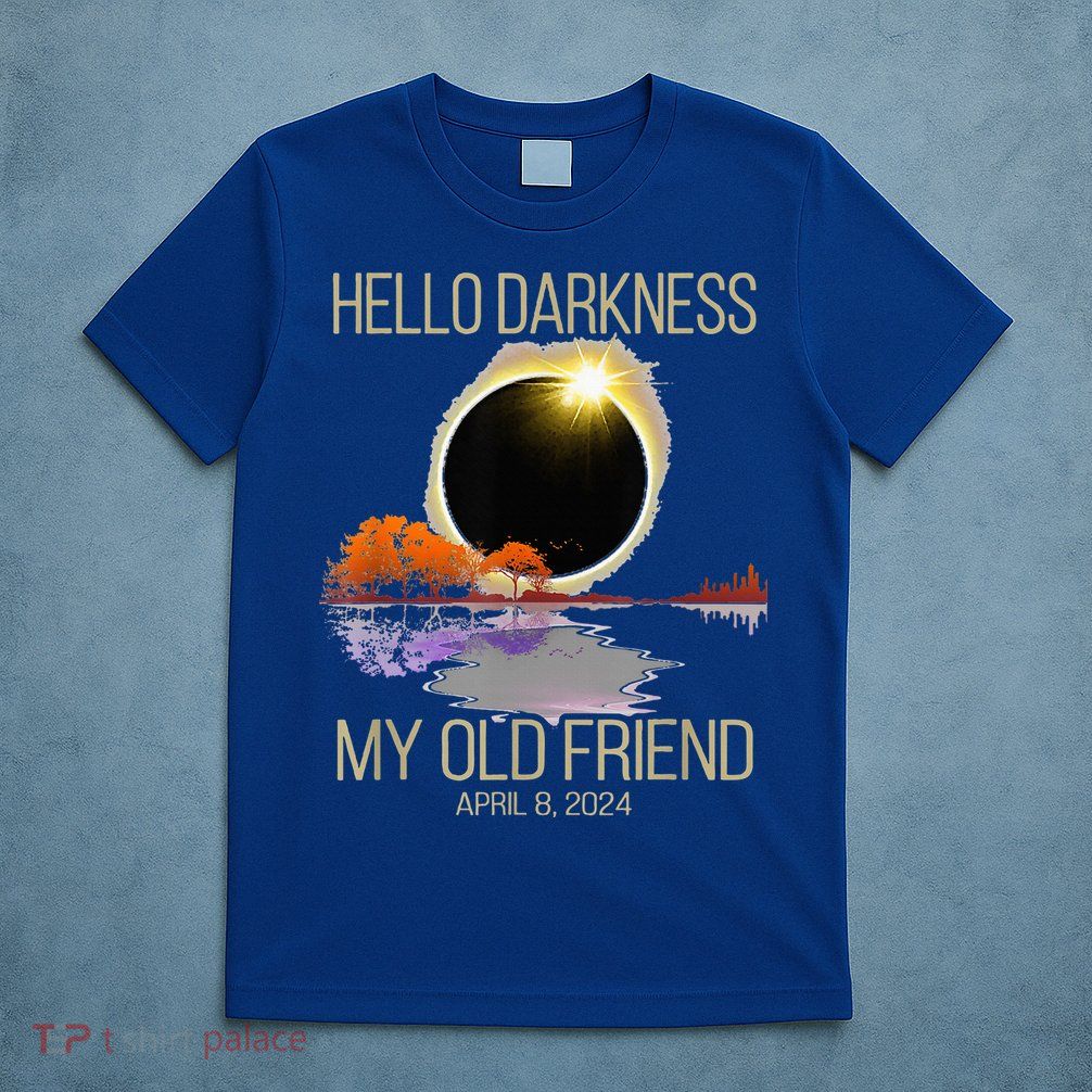 Hello Darkness My Old Friend Solar Eclipse April 08 2024 T-Shirt