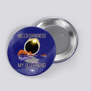 Hello Darkness My Old Friend Solar Eclipse April 08 2024 Button