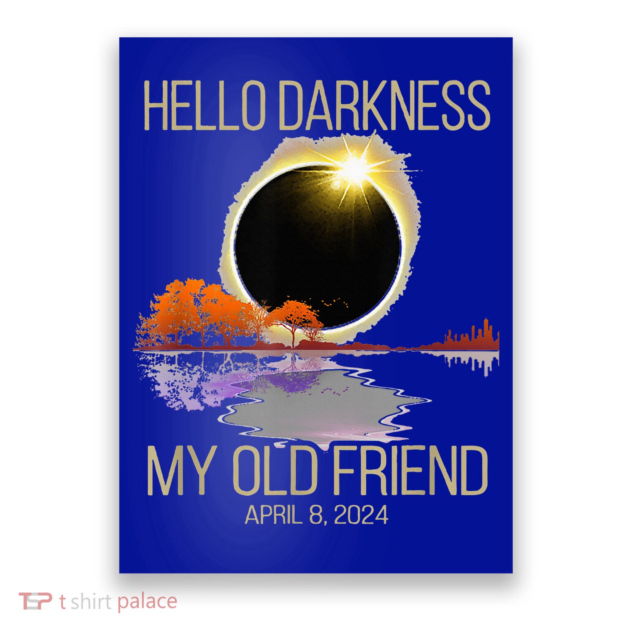 Hello Darkness My Old Friend Solar Eclipse April 08 2024 Poster