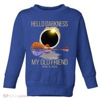Hello Darkness My Old Friend Solar Eclipse April 08 2024 Toddler Sweatshirt