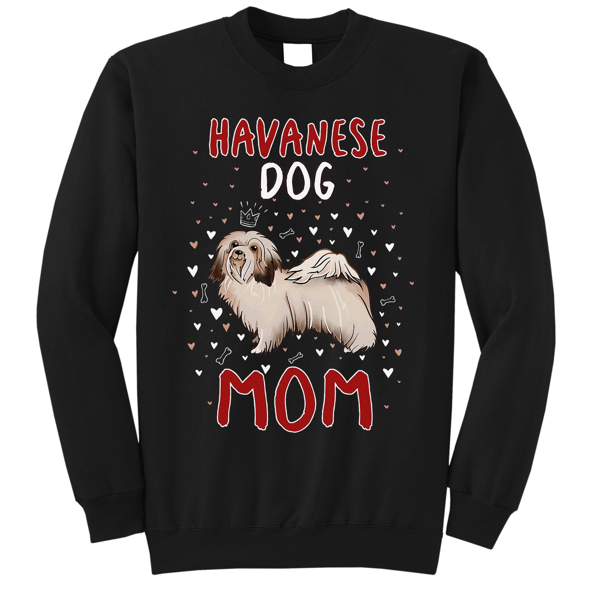 Havanese Dog Mom Funny Havanese Owner Quote For Women Sweatshirt