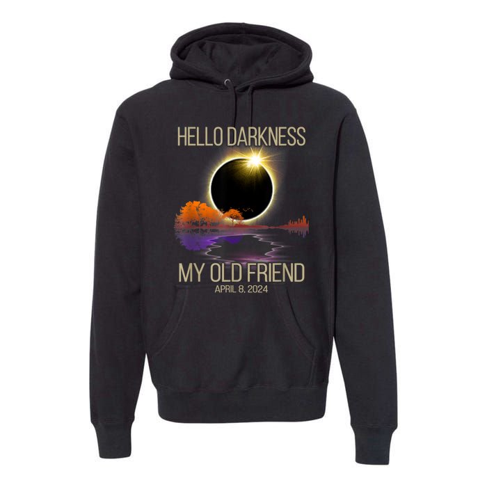 Hello Darkness My Old Friend Solar Eclipse April 08 2024 Premium Hoodie