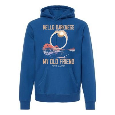 Hello Darkness My Old Friend Solar Eclipse April 08 2024 Premium Hoodie