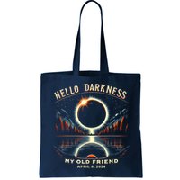 Hello Darkness My Old Friend Solar Eclipse April 08 2024 Tote Bag
