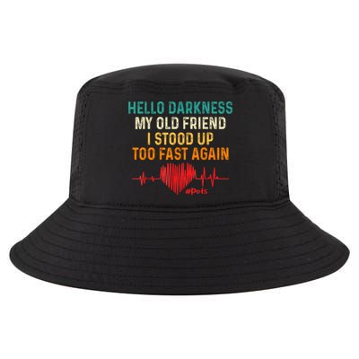 Hello Darkness My Old Friend I Stood Up Too Fast Again Pots Cool Comfort Performance Bucket Hat