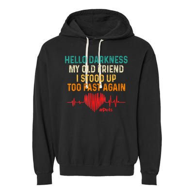 Hello Darkness My Old Friend I Stood Up Too Fast Again Pots Garment-Dyed Fleece Hoodie