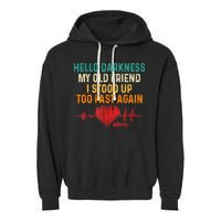 Hello Darkness My Old Friend I Stood Up Too Fast Again Pots Garment-Dyed Fleece Hoodie