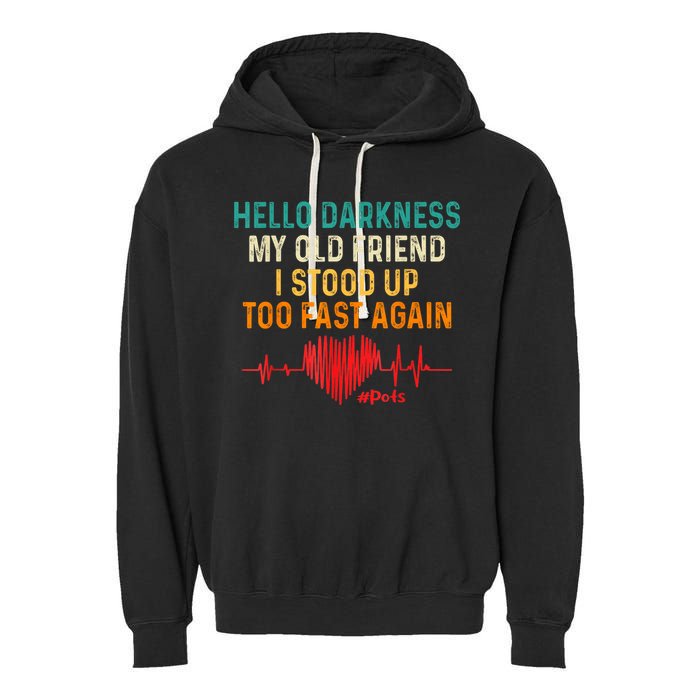 Hello Darkness My Old Friend I Stood Up Too Fast Again Pots Garment-Dyed Fleece Hoodie