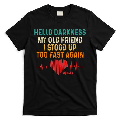 Hello Darkness My Old Friend I Stood Up Too Fast Again Pots T-Shirt