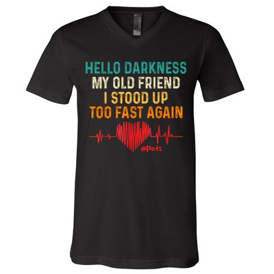 Hello Darkness My Old Friend I Stood Up Too Fast Again Pots V-Neck T-Shirt
