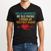 Hello Darkness My Old Friend I Stood Up Too Fast Again Pots V-Neck T-Shirt