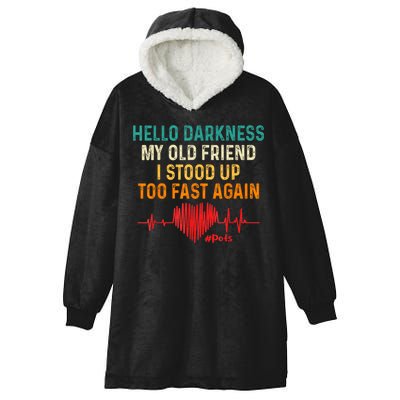 Hello Darkness My Old Friend I Stood Up Too Fast Again Pots Hooded Wearable Blanket