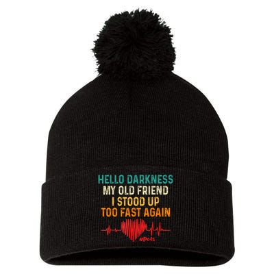 Hello Darkness My Old Friend I Stood Up Too Fast Again Pots Pom Pom 12in Knit Beanie