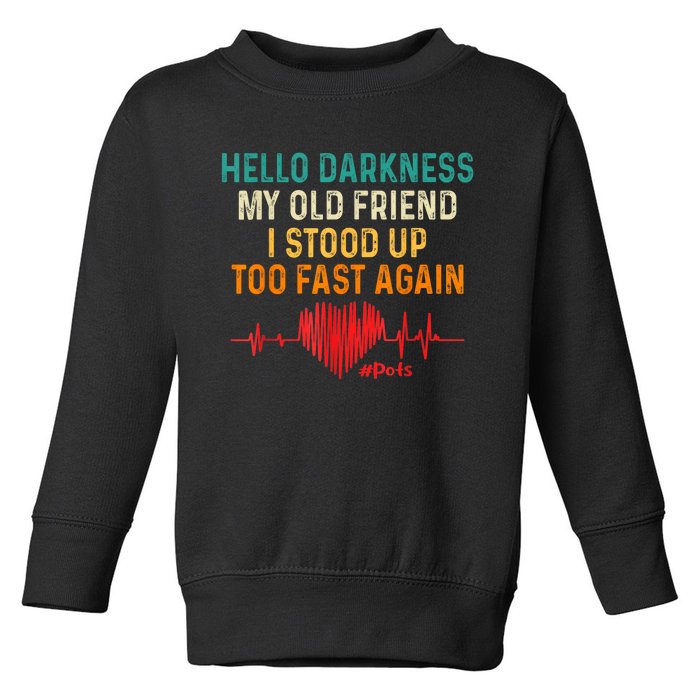 Hello Darkness My Old Friend I Stood Up Too Fast Again Pots Toddler Sweatshirt