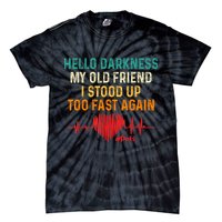 Hello Darkness My Old Friend I Stood Up Too Fast Again Pots Tie-Dye T-Shirt