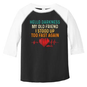 Hello Darkness My Old Friend I Stood Up Too Fast Again Pots Toddler Fine Jersey T-Shirt