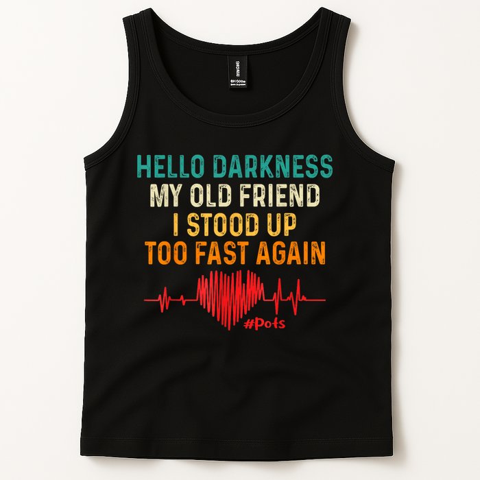 Hello Darkness My Old Friend I Stood Up Too Fast Again Pots Tank Top