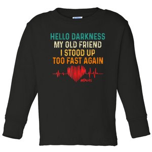 Hello Darkness My Old Friend I Stood Up Too Fast Again Pots Toddler Long Sleeve Shirt