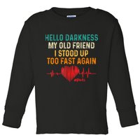 Hello Darkness My Old Friend I Stood Up Too Fast Again Pots Toddler Long Sleeve Shirt