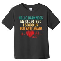 Hello Darkness My Old Friend I Stood Up Too Fast Again Pots Toddler T-Shirt