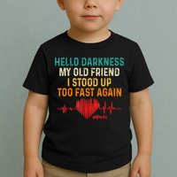 Hello Darkness My Old Friend I Stood Up Too Fast Again Pots Toddler T-Shirt