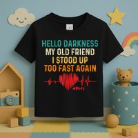 Hello Darkness My Old Friend I Stood Up Too Fast Again Pots Toddler T-Shirt