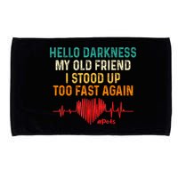 Hello Darkness My Old Friend I Stood Up Too Fast Again Pots Microfiber Hand Towel