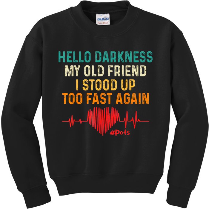 Hello Darkness My Old Friend I Stood Up Too Fast Again Pots Kids Sweatshirt
