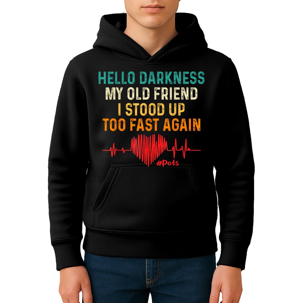 Hello Darkness My Old Friend I Stood Up Too Fast Again Pots Kids Hoodie
