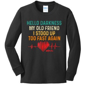 Hello Darkness My Old Friend I Stood Up Too Fast Again Pots Kids Long Sleeve Shirt