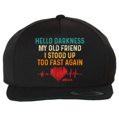 Hello Darkness My Old Friend I Stood Up Too Fast Again Pots Wool Snapback Cap