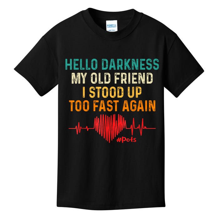 Hello Darkness My Old Friend I Stood Up Too Fast Again Pots Kids T-Shirt
