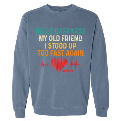 Hello Darkness My Old Friend I Stood Up Too Fast Again Pots Garment-Dyed Sweatshirt