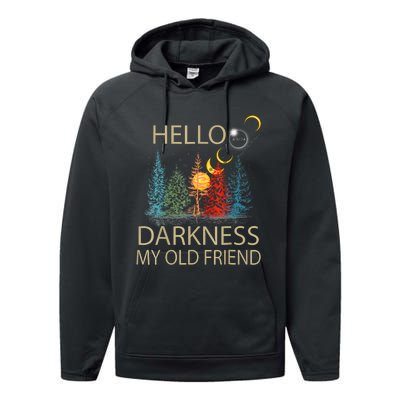 Hello Darkness My Old Friend Solar Eclipse April 08 2024 Trending Now Get It Performance Fleece Hoodie