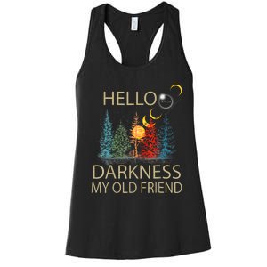 Hello Darkness My Old Friend Solar Eclipse April 08 2024 Trending Now Get It Women's Racerback Tank