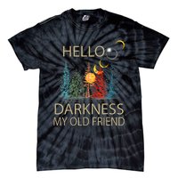 Hello Darkness My Old Friend Solar Eclipse April 08 2024 Trending Now Get It Tie-Dye T-Shirt