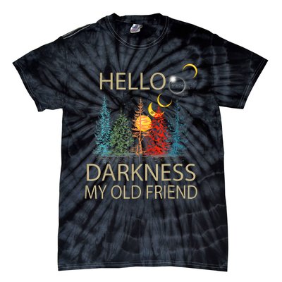 Hello Darkness My Old Friend Solar Eclipse April 08 2024 Trending Now Get It Tie-Dye T-Shirt