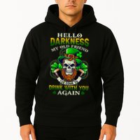 Hello Darkness My Old Friend I’ve Come To Drink With You Again Hoodie