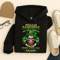 Hello Darkness My Old Friend I’ve Come To Drink With You Again Hoodie